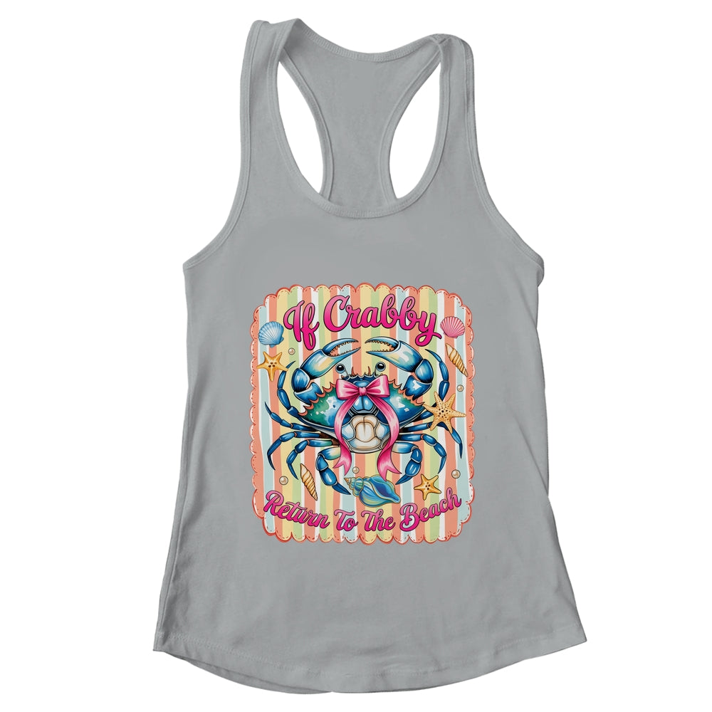 If Crabby Return To The Beach Funny Preppy Coquette Summer Shirt & Tank Top | teecentury