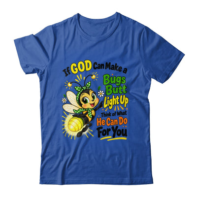 If God Can Make A Bug's Butt Light Up Christian Funny Shirt & Hoodie | teecentury