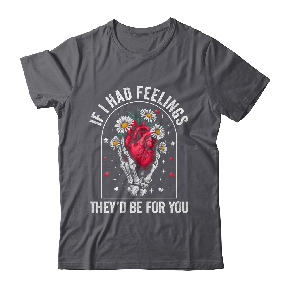 If I Had Feelings Funny Valentine Skeleton Heart Men Women Shirt & Hoodie | teecentury