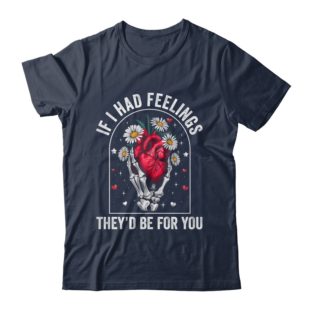 If I Had Feelings Funny Valentine Skeleton Heart Men Women Shirt & Hoodie | teecentury