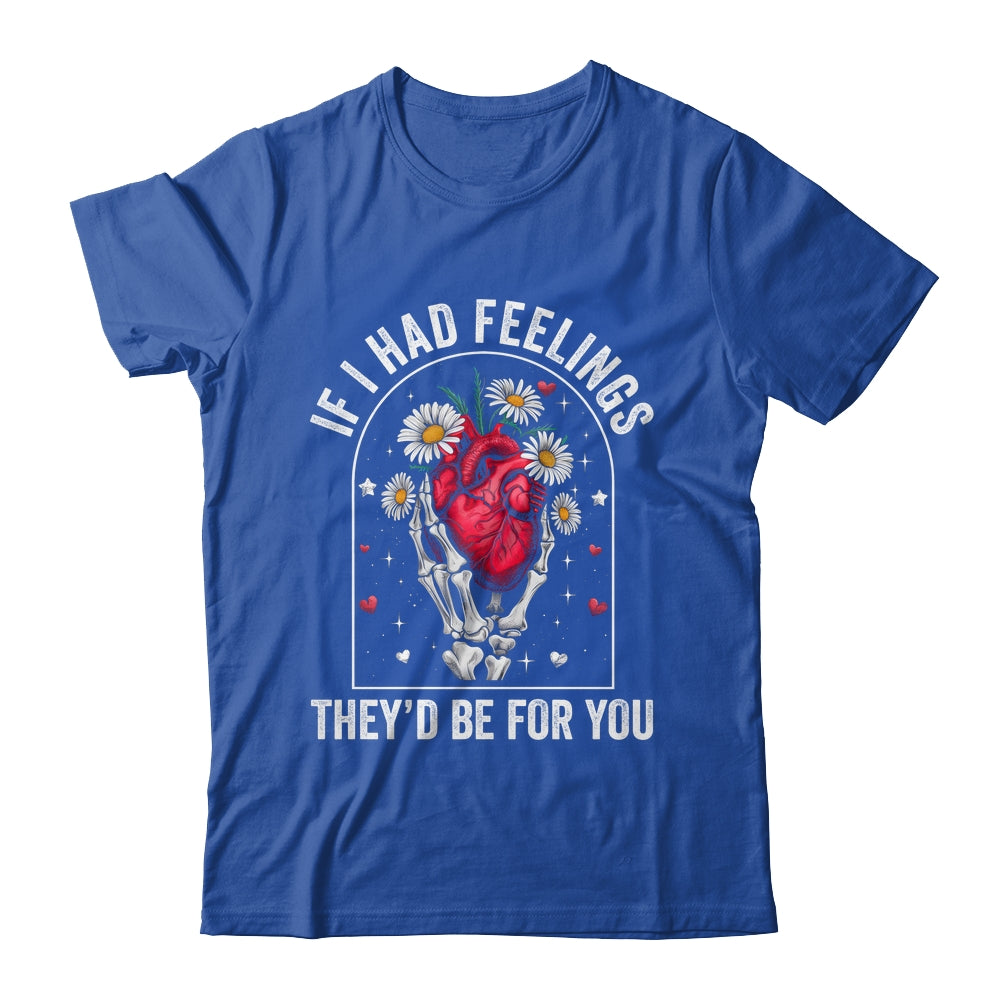 If I Had Feelings Funny Valentine Skeleton Heart Men Women Shirt & Hoodie | teecentury
