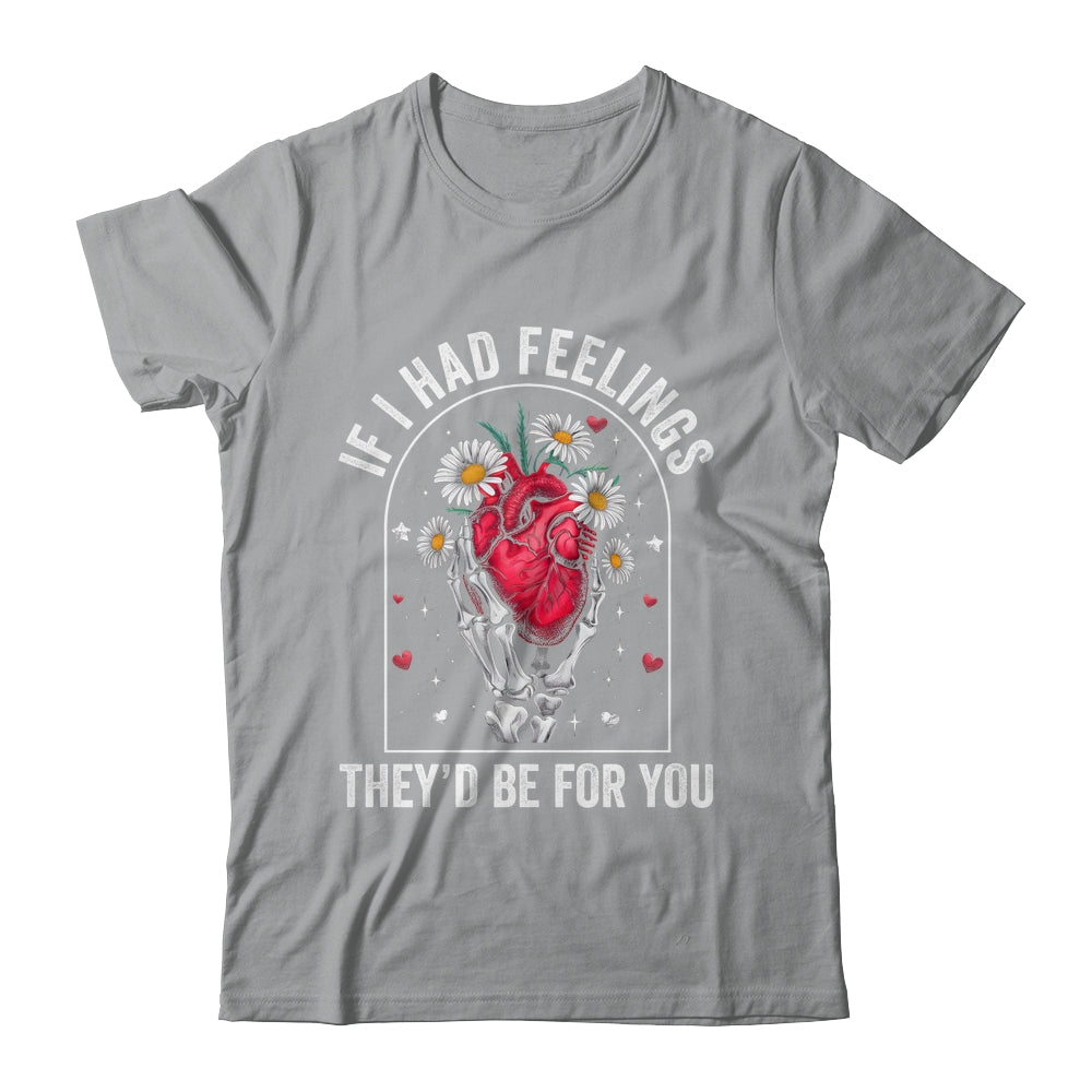 If I Had Feelings Funny Valentine Skeleton Heart Men Women Shirt & Hoodie | teecentury
