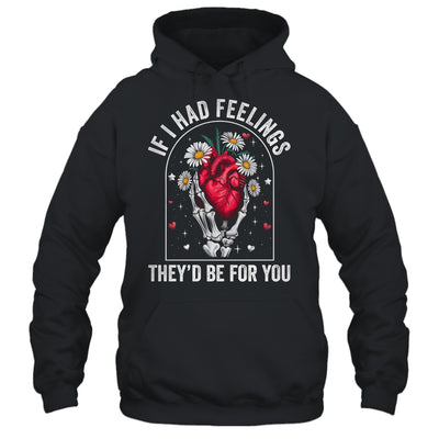 If I Had Feelings Funny Valentine Skeleton Heart Men Women Shirt & Hoodie | teecentury