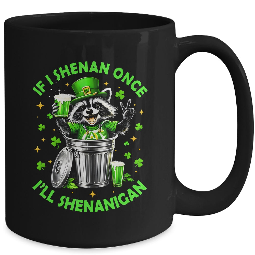 If I Shenan Once I'll Shenanigan St Patricks Day Raccoon Mug | teecentury