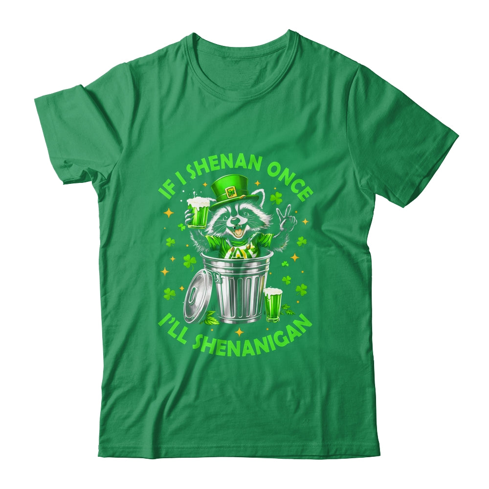 If I Shenan Once I'll Shenanigan St Patricks Day Raccoon Shirt & Hoodie | teecentury