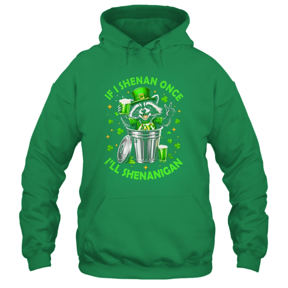 If I Shenan Once I'll Shenanigan St Patricks Day Raccoon Shirt & Hoodie | teecentury
