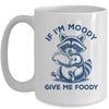 If I'm Moody Give Me Foody Raccoon Panda Trash Tacos Lover Mug | teecentury