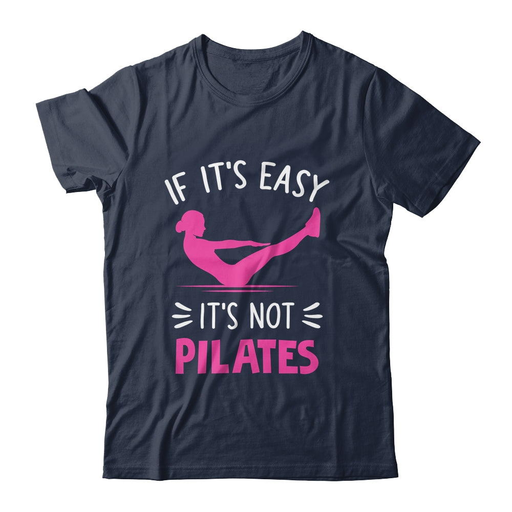 If It's Easy It's Not Pilates Funny Pilates Workout Women Shirt & Tank Top | teecentury