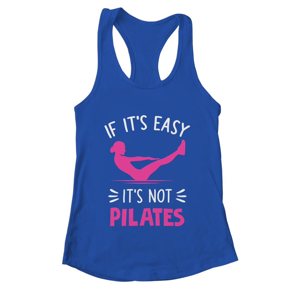 If It's Easy It's Not Pilates Funny Pilates Workout Women Shirt & Tank Top | teecentury