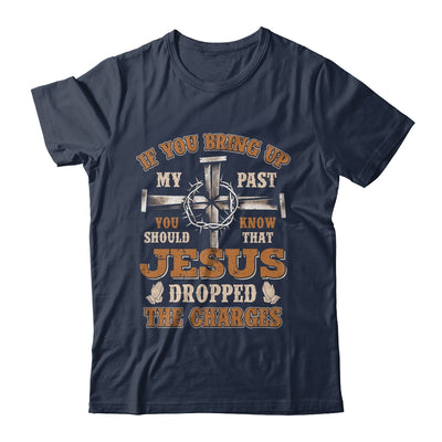 If You Bring Up My Past You Should Know That Jesus Dropped Shirt & Hoodie | teecentury
