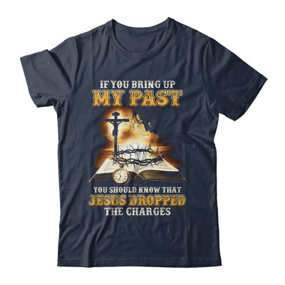 If You Bring Up My Past You Should Know That Jesus Shirt & Hoodie | teecentury