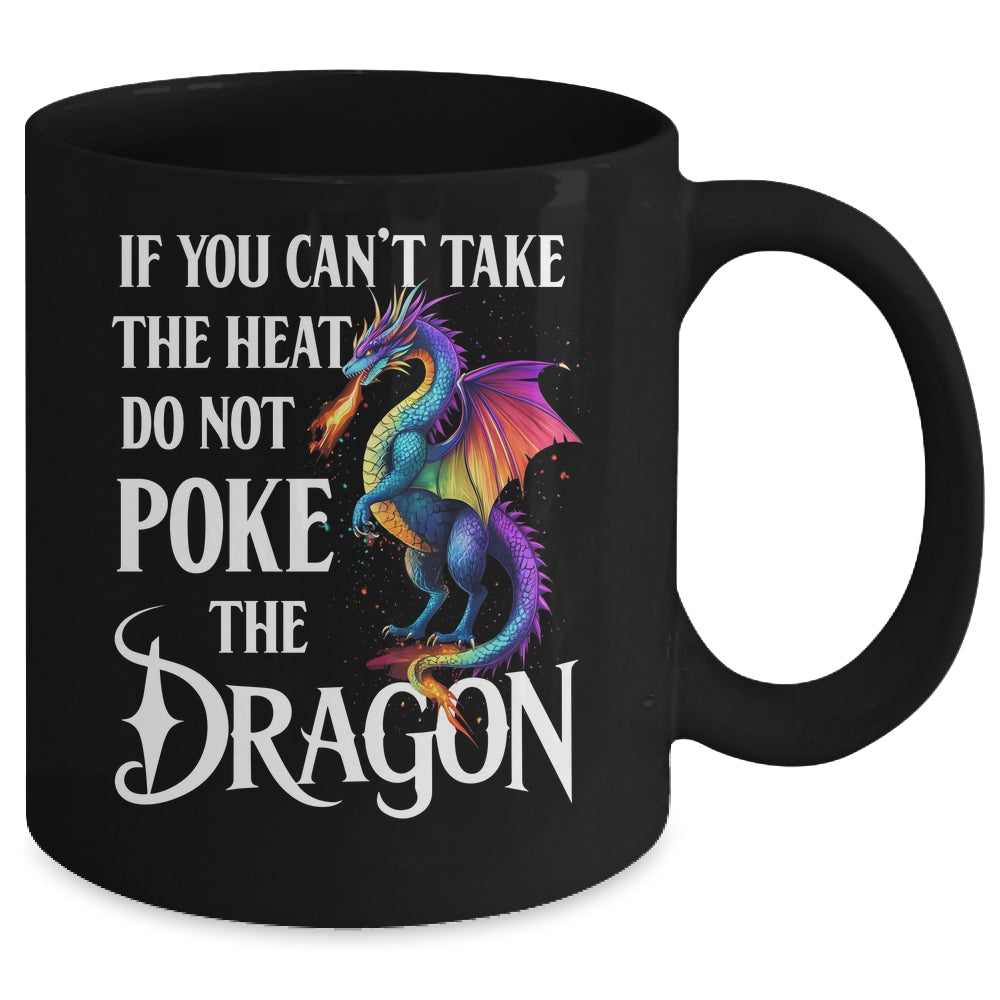 If You Can't Take The Heat Don't Poke The Dragon Mythical Mug | teecentury