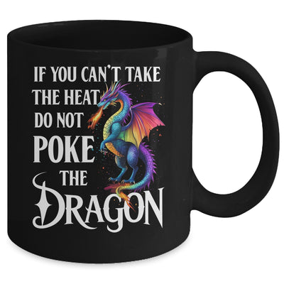 If You Can't Take The Heat Don't Poke The Dragon Mythical Mug | teecentury