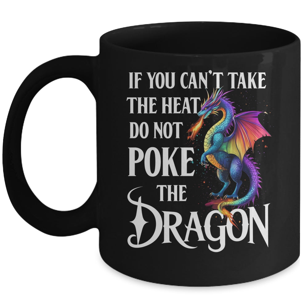If You Can't Take The Heat Don't Poke The Dragon Mythical Mug | teecentury