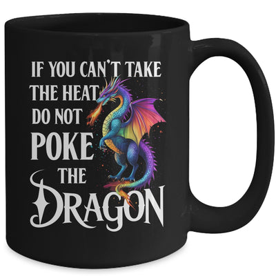 If You Can't Take The Heat Don't Poke The Dragon Mythical Mug | teecentury
