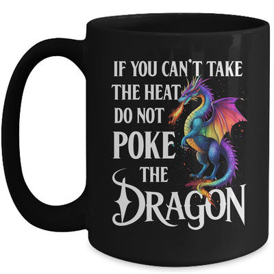 If You Can't Take The Heat Don't Poke The Dragon Mythical Mug | teecentury