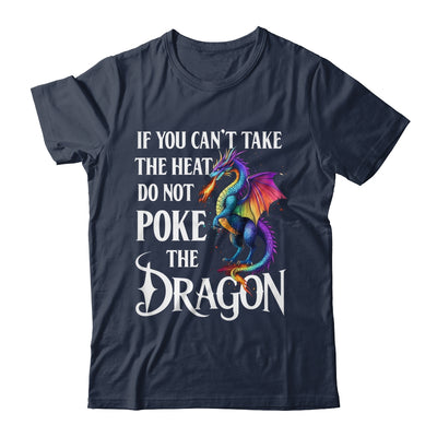 If You Can't Take The Heat Don't Poke The Dragon Mythical Shirt & Hoodie | teecentury