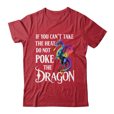 If You Can't Take The Heat Don't Poke The Dragon Mythical Shirt & Hoodie | teecentury