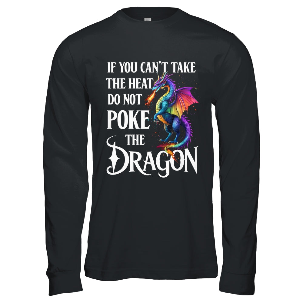 If You Can't Take The Heat Don't Poke The Dragon Mythical Shirt & Hoodie | teecentury
