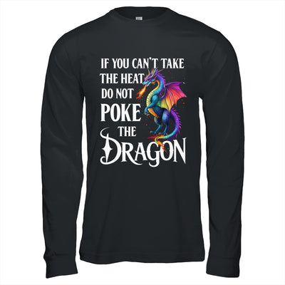 If You Can't Take The Heat Don't Poke The Dragon Mythical Shirt & Hoodie | teecentury