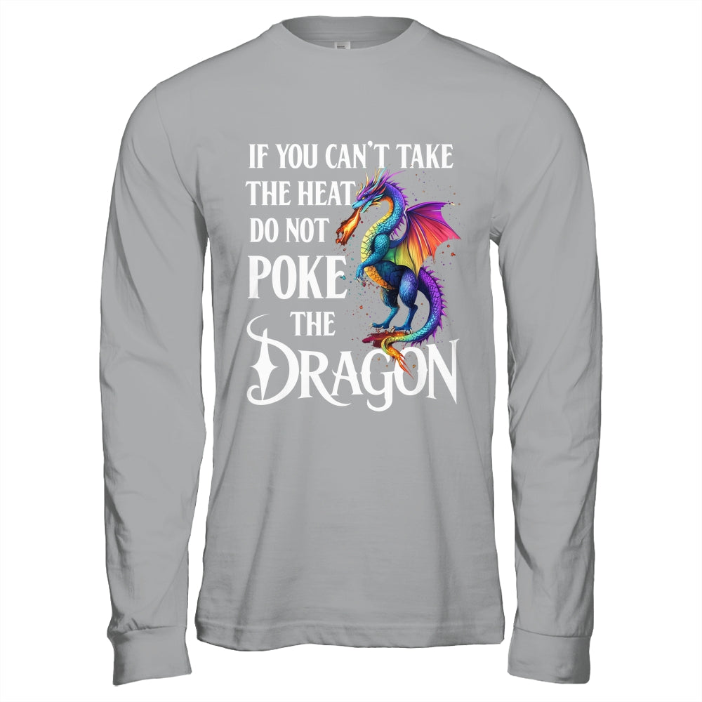 If You Can't Take The Heat Don't Poke The Dragon Mythical Shirt & Hoodie | teecentury