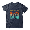 If You Need Me I'll Be In The Garage Mechanic Vintage Shirt & Hoodie | teecentury