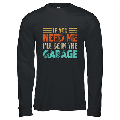 If You Need Me I'll Be In The Garage Mechanic Vintage Shirt & Hoodie | teecentury