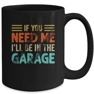 If You Need Me I'll Be In The Garage Mechanic Vintage Mug | teecentury