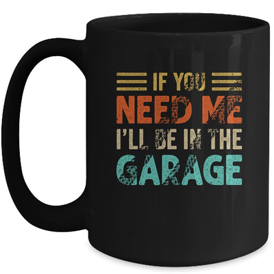 If You Need Me I'll Be In The Garage Mechanic Vintage Mug | teecentury