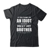 If You Think Im An Idiot You Should Meet My Brother Shirt & Hoodie | teecentury