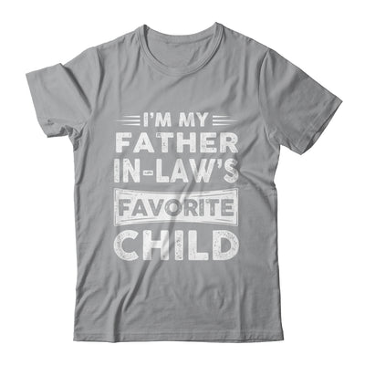 Im My Father In Laws Favorite Child Funny Fathers Day Shirt & Hoodie | teecentury