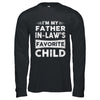 Im My Father In Laws Favorite Child Funny Fathers Day Shirt & Hoodie | teecentury