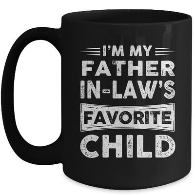 Im My Father In Laws Favorite Child Funny Fathers Day Mug | teecentury