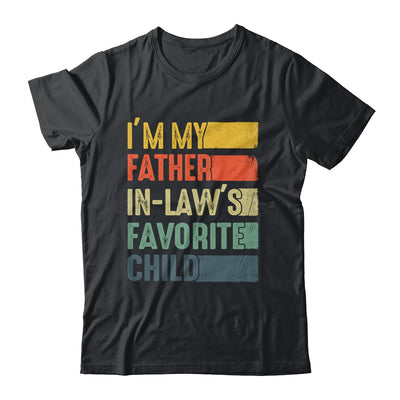 Im My Father In Laws Favorite Child Funny Fathers Day Retro Shirt & Hoodie | teecentury