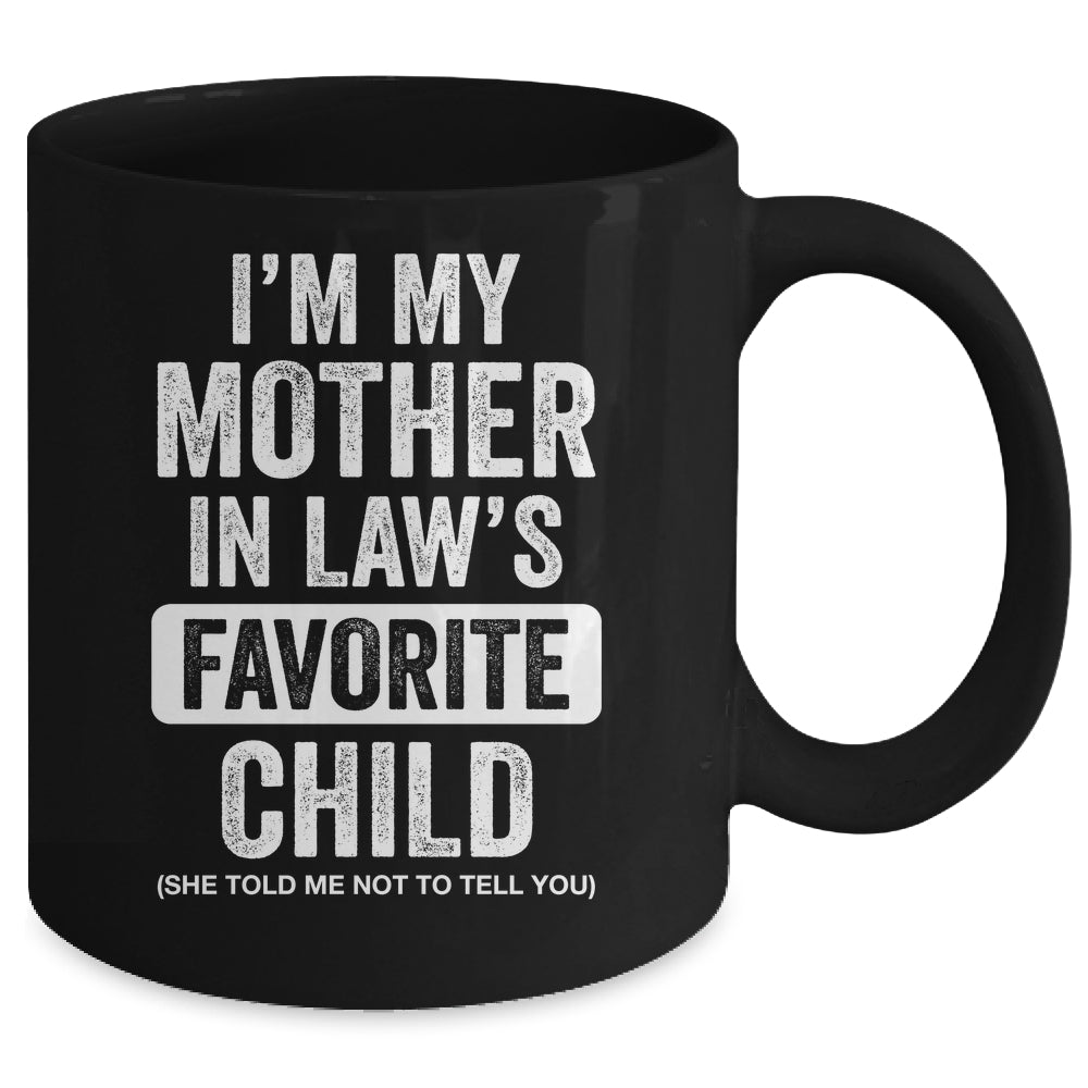 Im My Mother In Law's Favorite Child Funny Son-in-Law Quote Mug | teecentury
