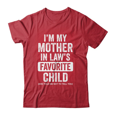 Im My Mother In Law's Favorite Child Funny Son-in-Law Quote Shirt & Hoodie | teecentury