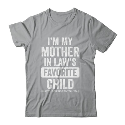 Im My Mother In Law's Favorite Child Funny Son-in-Law Quote Shirt & Hoodie | teecentury