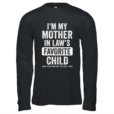 Im My Mother In Law's Favorite Child Funny Son-in-Law Quote Shirt & Hoodie | teecentury