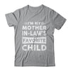 Im My Mother In Laws Favorite Child Funny Mothers Day Shirt & Hoodie | teecentury