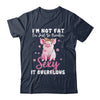 Im Not Fat Im Just So Freakin Sexy It Overflows Cute Pig Shirt & Tank Top | teecentury