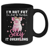 Im Not Fat Im Just So Freakin Sexy It Overflows Cute Pig Mug Coffee Mug | Teecentury.com