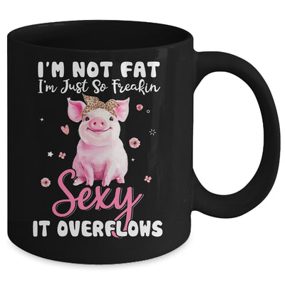 Im Not Fat Im Just So Freakin Sexy It Overflows Cute Pig Mug Coffee Mug | Teecentury.com