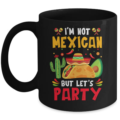Im Not Mexican But Lets Party Cinco De Mayo Funny Fiesta Mug | teecentury