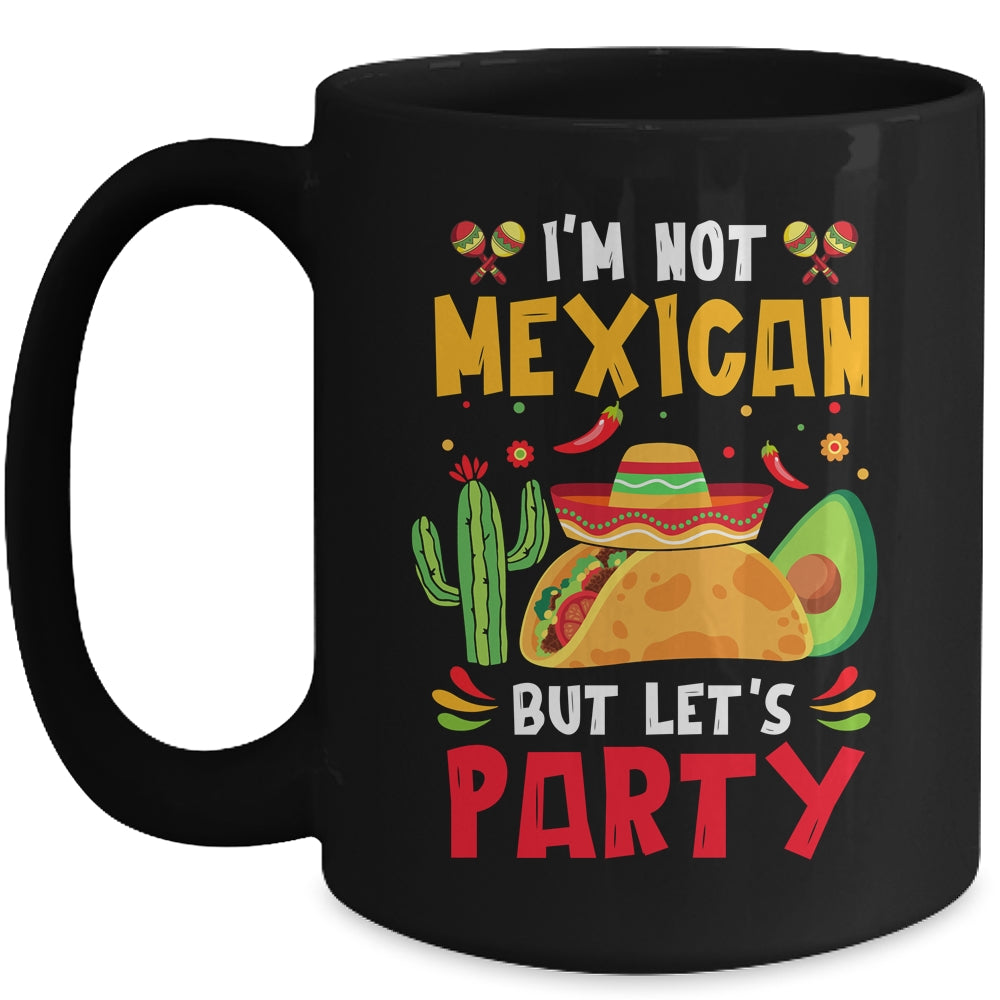 Im Not Mexican But Lets Party Cinco De Mayo Funny Fiesta Mug | teecentury