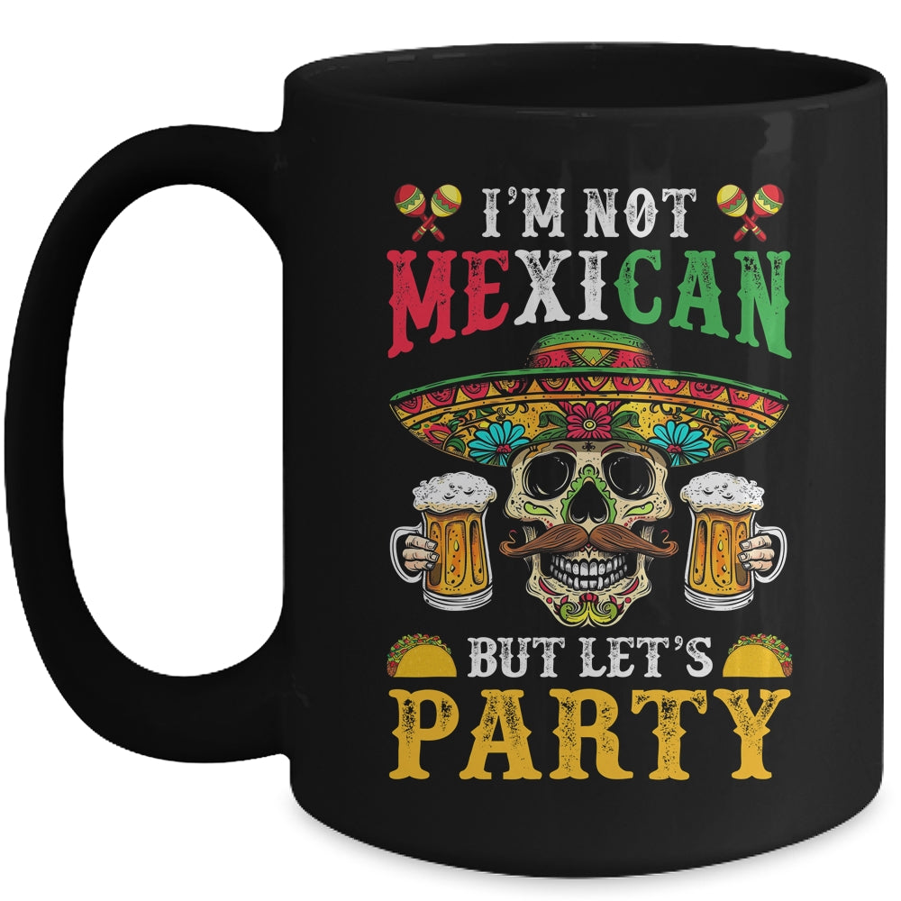 Im Not Mexican But Lets Party Sombrero Tacos Cinco De Mayo Mug | teecentury