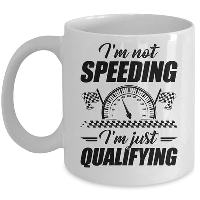 Im Not Speeding Im Just Qualifying Car Racing Girls Mom Mug | teecentury