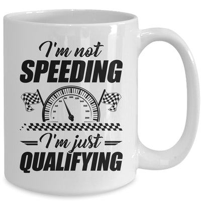 Im Not Speeding Im Just Qualifying Car Racing Girls Mom Mug | teecentury