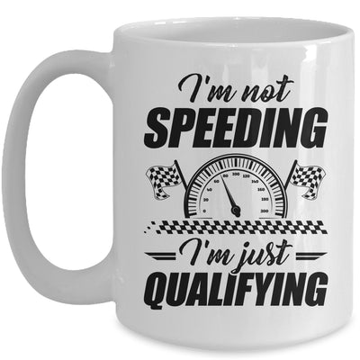 Im Not Speeding Im Just Qualifying Car Racing Girls Mom Mug | teecentury