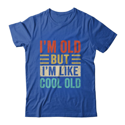 Im Old But Im Like Cool Old Funny Saying Old People Shirt & Hoodie | teecentury