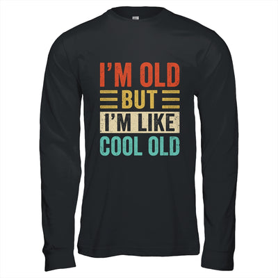 Im Old But Im Like Cool Old Funny Saying Old People Shirt & Hoodie | teecentury
